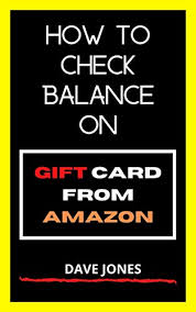 Balance query is performed by connecting directly to the website of card merchant. Amazon Com How To Check Balance On Gift Card From Amazon How To Check Gift Card Balance Ebook Jones Dave Kindle Store