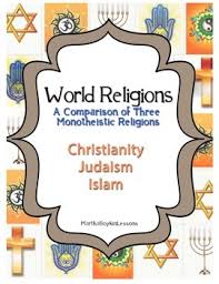 Geography World Religions A Comparison Study On Judaism Christianity Islam