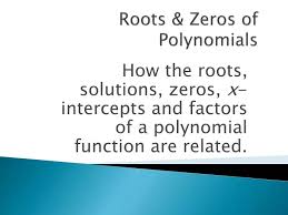 Ppt Roots Amp Zeros Of Polynomials