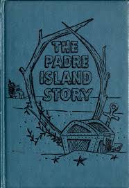 The Padre Island Story By Loraine Daly And Pat Reumert A