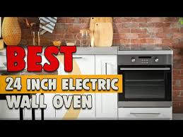 Best 24 Inch Electric Wall Oven In 2020