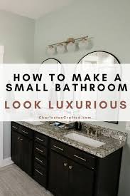 How To Make A Small Bathroom Look Luxurious