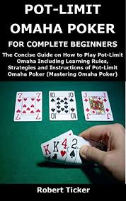 Then there is a flop of three community cards before the last round of betting. Amazon Com Pot Limit Omaha Poker For Complete Beginners The Concise Guide On How To Play Pot Limit Omaha Including Learning Rules Strategies And Instructions Of Pot Limit Omaha Poker Mastering Omaha Poker Ebook Ticker Robert