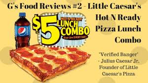g s food reviews 2 little caesar s hot n ready pizza lunch bo