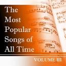 The Most Popular Songs of All Time, Vol. 3