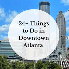 24 things to do in downtown atlanta
