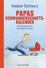 Kester Schlenz Papas Schwangerschaftskalender Goldmann Verlag
