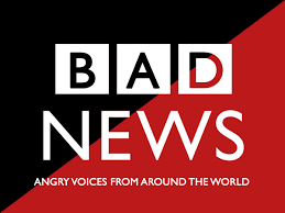 B A D News Episode 13 Angry Voices From Around The World Enough 14