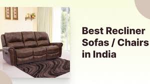10 best recliner sofas chairs in india