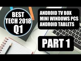 The Best Tech Of Q1 2018 Ep1 Android Tv Box Part 1 Of 3