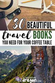 30 Coffee Table Travel Books With The