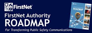 Firstnet Authority Releases Public Safety Driven Roadmap For