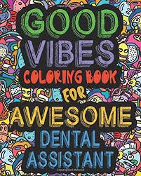 Funny inspirational quotes are something that can be used every time when you are feeling sad. Amazon Com Good Vibes Coloring Book For Awesome Dental Assistant An Adult Coloring Book With Fun Inspirational Quotes And Positive Affirmations For Confidence And Relaxation Perfect Gift For Dental Assistant 9798647480255 Holmes Miles