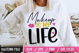 makeup is my life svg embrace your