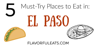 5 must try places to eat in el paso