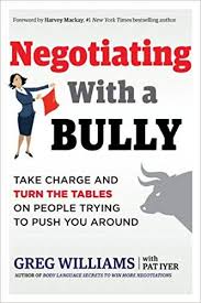 Negotiating With A Bully Take Charge And Turn The Tables On People