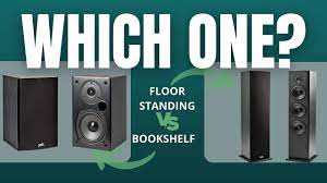 bookshelf speakers vs floor standing