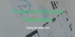 Procure To Pay Process Optimization Finding The Hidden Cash