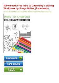 You can download and readonline intro to chemistry coloring workbook file pdf book onlyif you are registered here. Download Free Intro To Chemistry Coloring Workbook By Sonya Writes Paperback