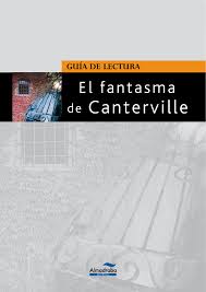 El fantasma de canterville es una obra del escritor y dramaturgo irlandés oscar wilde. Guia De Lectura