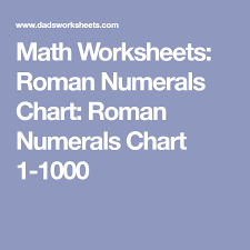 Math Worksheets Roman Numerals Chart Roman Numerals Chart