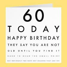 A man of 60 has spent 20 years in bed and over three years in eating. Humorous Joke 60th Birthday Card 60 Today Happy Birthday For Him Her Etc 3 99 Picclick Uk