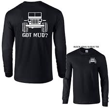 Got Mud 4x4 Jeep Off Road Rubicon Wrangler Cherokee Renegade Gift New Long Sleeve Tee Shirt