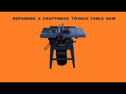 craftsman table saw repair you