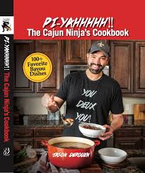 pi yahhhhh the cajun ninja s cookbook