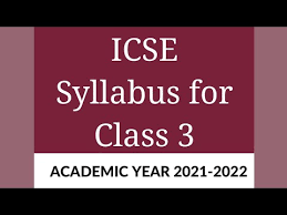 icse cl 3 syllabus 2021 to 2022