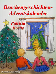 Auch in unserer schnelllebigen, modernen welt, spielen stimmungsvolle. Drachengeschichten Adventskalender 24 Weihnachtsgeschichten Ebook Koelle Patricia Amazon De Kindle Shop