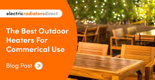 The Best Outdoor Heaters For Commercial Use