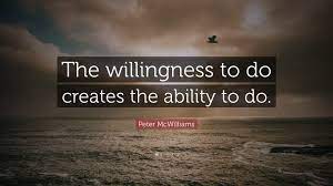 Your willingness to jump will open doors for you. Peter Mcwilliams Quote The Willingness To Do Creates The Ability To Do