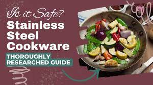 stainless steel cookware safe to cook