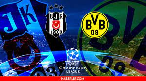 Beşiktaş Borussia Dortmund maçı ne zaman, saat kaçta? Beşiktaş Borussia Dortmund  maçı hangi kanalda? Beşiktaş maçı