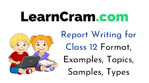 Maybe you would like to learn more about one of these? Report Writing For Class 12 Format Examples Topics Samples Types Learn Cram