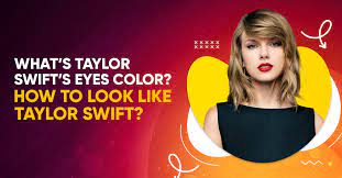 what s taylor swift s eyes color how