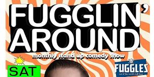 Fugglin' Around: Monthly Stand Up Comedy Show at...
