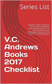V c andrews books in order. V C Andrews Books 2017 Checklist Reading Order Of Audrina Series Girls Of Spindrift Series Kindred Series The Mirror Sisters Series Wildflowers Series And List Of All V C Andrews Books By Series List