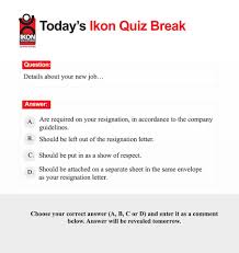 This should be done sooner rather than later, so you can confirm your start date. Ikon Solutions Asia Inc Today S Ikon Quiz Break Question Details About Your New Job Answer A Are Required On Your Resignation In Accordance To The Company Guidelines B Should Be Left