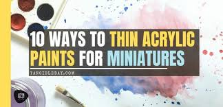 how to thin hobby paints for miniatures