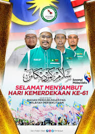 Jadikan malaysia sebuah negara yang maju, makmur dan adil. Selamat Menyambut Hari Kemerdekaan Kali Ke 61 Berita Parti Islam Se Malaysia Pas