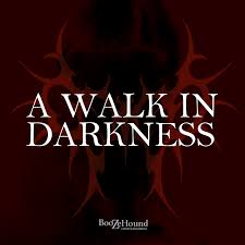 A Walk In Darkness