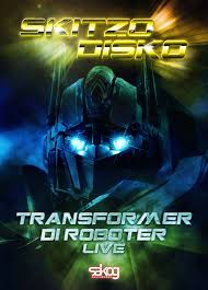 Skitzo Disko With Transformer Di