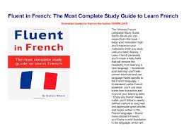 Its monolingual french dictionary includes all the officially recognised french words. Pdf Download Fluent In French The Most Complete Study Guide To Learn French Download Ebook Download Epub Mobi Pdf Download Read Online Glogster Edu Interactive Multimedia Posters