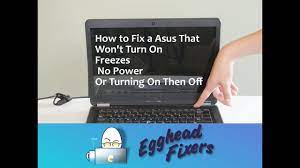 How to Fix an Asus That Won't Turn On, Freezes Or Turning On Then Off -  YouTube