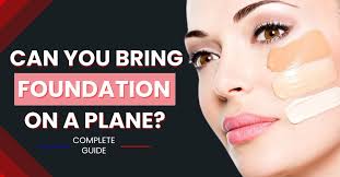 can you bring foundation on a plane