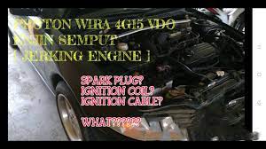 Bagaimana cara memeriksa fungsi ignition coil. Proton Wira 4g15 Vdo Enjin Semput Jerking Engine Youtube