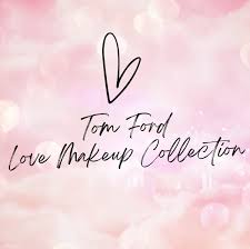 tom ford love makeup collection