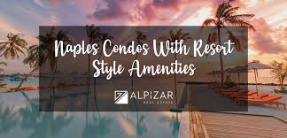 naples condos with resort style amenities